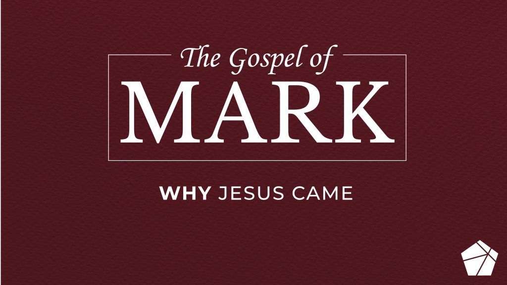 The Gospel of Mark: Why Jesus Came
