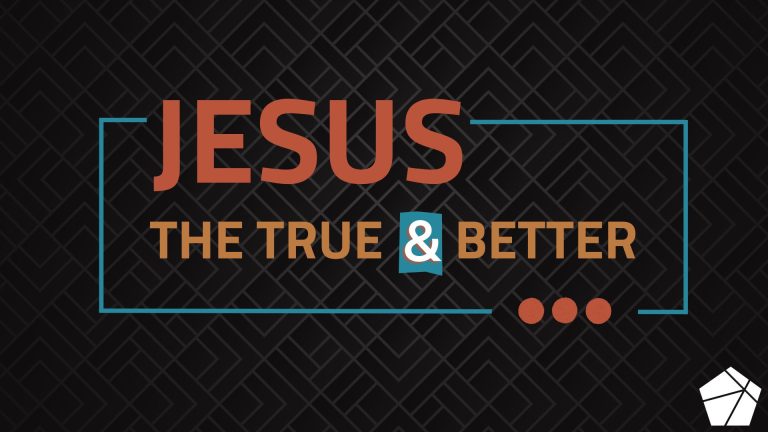 Jesus, The True & Better