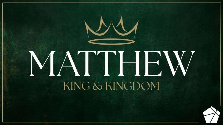 Matthew: King & Kingdom